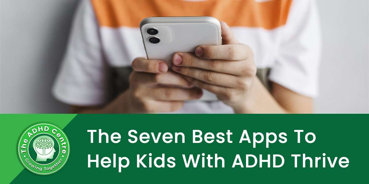 ADHD and Technology: The Seven Best Apps for Kids with ADHD