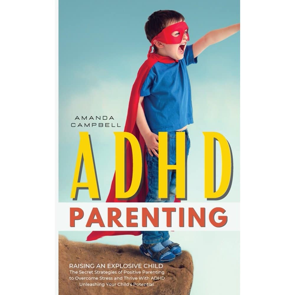 ADHD Parenting: The Secret Strategies of Positive Parenting to Overcome ...