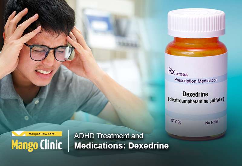 ADHD Treatment and Medications: Dexedrine · Mango Clinic
