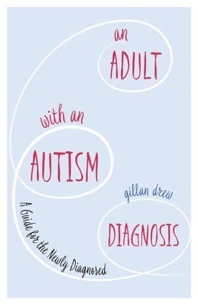 An Adult With an Autism Diagnosis : Gillan Drew (author ...