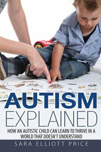 Autism Explained: How an Autistic Child Can Learn to T ...