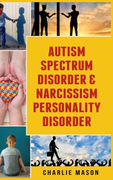 Autism Spectrum Disorder &  Narcissism Personality Disorder ...