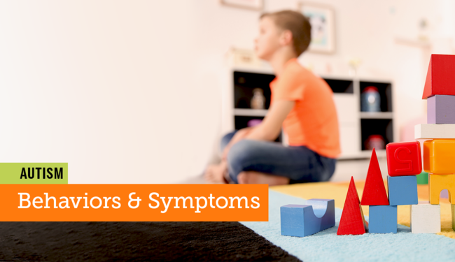 Behaviors and Other Symptoms of Autism