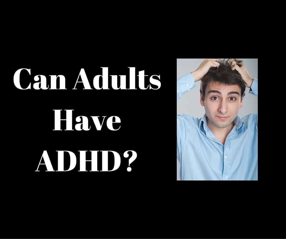 Can Adults have ADHD?