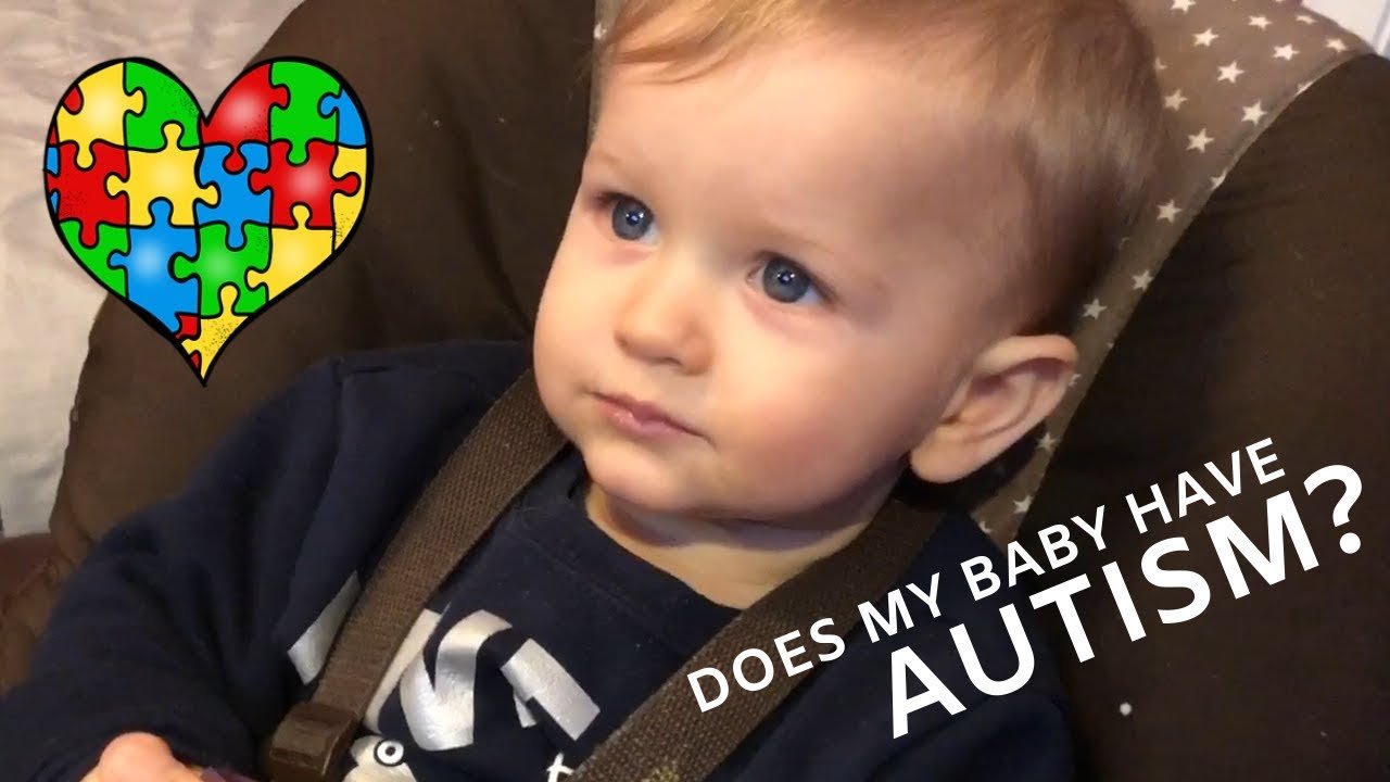 Does My 17 Month Old Baby Boy Have AUTISM?