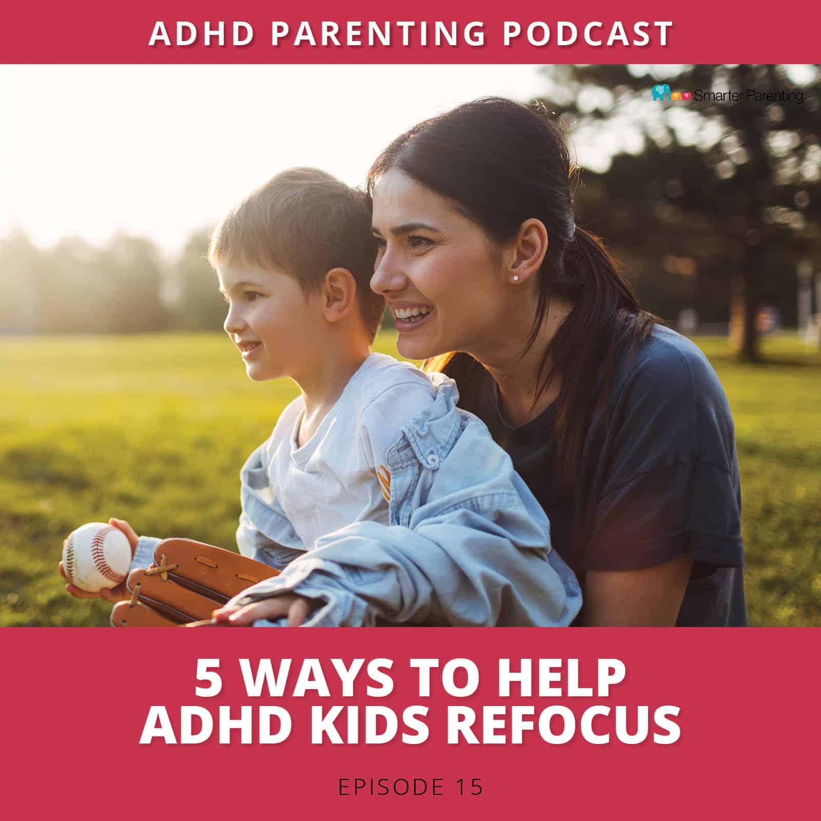 Ep #15: 5 ways to help ADHD kids refocus
