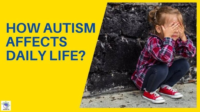 How Autism Affects Daily Life