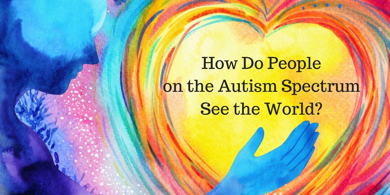 How Do People on the Autism Spectrum See the World?