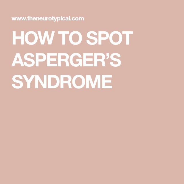 HOW TO SPOT ASPERGERâS SYNDROME
