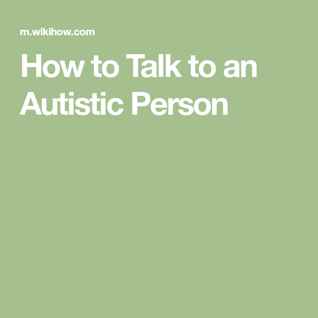 How to Talk to an Autistic Person