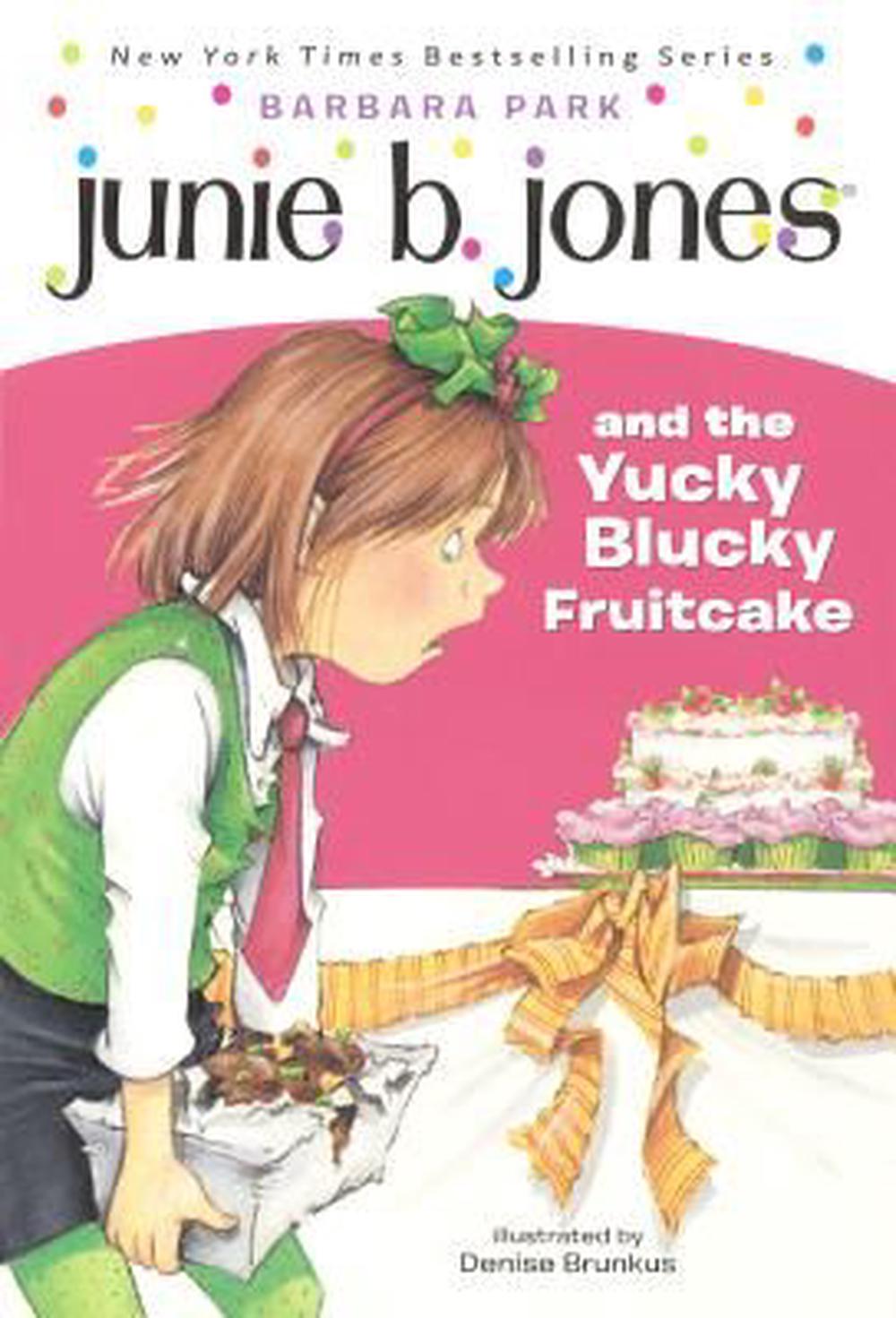 Junie B. Jones and the Yucky Blucky Fruitcake by Barbara ...