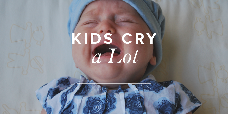 Kids Cry a Lot