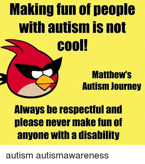 Making Fun of People With Autism IS Not Cool! Matthew