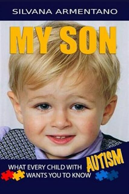 My Son Ser.: MY SON What Every Child with Autism Wants You ...