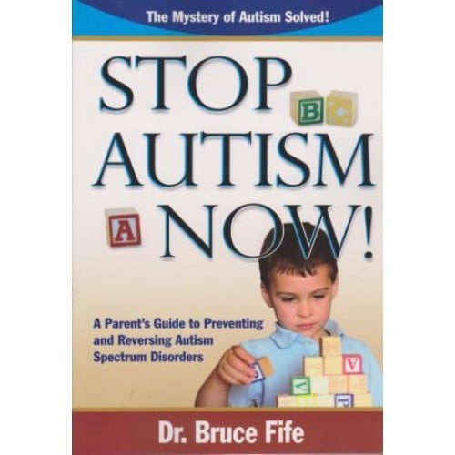 Stop Autism NOW! by Bruce Fife